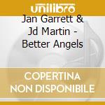 Jan Garrett & Jd Martin - Better Angels cd