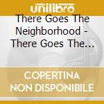 There Goes The Neighborhood - There Goes The Neighborhood cd