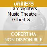 Lamplighters Music Theatre - Gilbert & Sullivan'S Patience cd musicale di Lamplighters Music Theatre