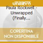 Paula Rockwell - Unwrapped (Finally Surfacing) cd