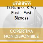 D.Bizness & So Fast - Fast Bizness cd