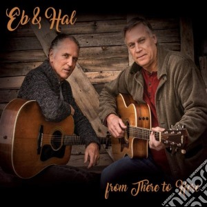 Eb & Hal - From There To Here cd musicale di Eb & Hal