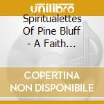 Spiritualettes Of Pine Bluff - A Faith Walk cd