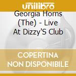 Georgia Horns (The) - Live At Dizzy'S Club