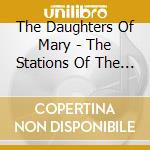 The Daughters Of Mary - The Stations Of The Cross cd