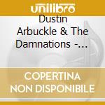 Dustin Arbuckle & The Damnations - Live At The Hook & Ladder cd musicale di Dustin Arbuckle & The Damnations
