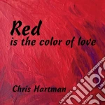 Chris Hartman - Red Is The Color Of Love cd