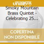 Smoky Mountain Brass Quintet - Celebrating 25 Years cd