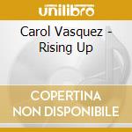 Carol Vasquez - Rising Up cd