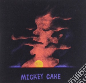 Mickey Cake - Mickey Cake cd musicale di Mickey Cake