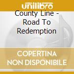County Line - Road To Redemption cd