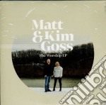 Matt & Kim Goss - The Worship Ep