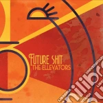 Ellevators (The) - Future Shit cd