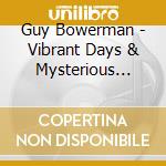 Guy Bowerman - Vibrant Days & Mysterious Nights cd