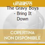 The Gravy Boys - Bring It Down cd musicale di The Gravy Boys