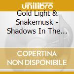Gold Light & Snakemusk - Shadows In The Shallows cd