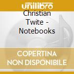 Christian Twite - Notebooks cd musicale