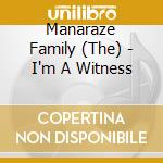 Manaraze Family (The) - I'm A Witness cd