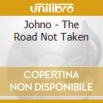 Johno - The Road Not Taken cd