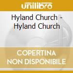 Hyland Church - Hyland Church cd