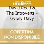 David Reed & The Introverts - Gypsy Davy cd