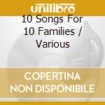 10 Songs For 10 Families / Various cd