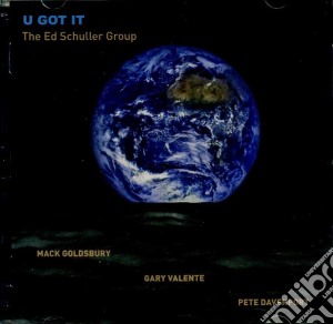 Ed Schuller Group (The) - U Got It cd musicale di The Ed Schuller Group