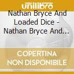 Nathan Bryce And Loaded Dice - Nathan Bryce And Loaded Dice cd
