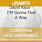 David Kisor - I'M Gonna Find A Way cd