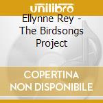 Ellynne Rey - The Birdsongs Project cd