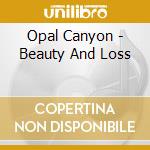 Opal Canyon - Beauty And Loss cd