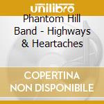 Phantom Hill Band - Highways & Heartaches cd
