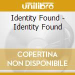 Identity Found - Identity Found cd