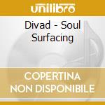 Divad - Soul Surfacing cd musicale di Divad