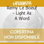 Remy Le Boeuf - Light As A Word cd