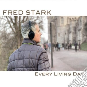 Fred Stark - Every Living Day cd musicale di Fred Stark