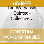 Ian Wardenski Quintet - Collective Thoughts cd musicale di Ian Wardenski Quintet