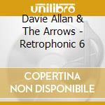 Davie Allan & The Arrows - Retrophonic 6 cd