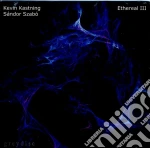 Kevin Kastning & Sandor Szabo - Ethereal III cd