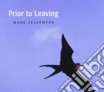 Mark Zelermyer - Prior To Leaving cd