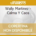 Wally Martinez - Calma Y Caos cd
