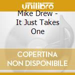 Mike Drew - It Just Takes One cd