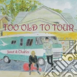 Janet And Charles - Too Old To Tour cd