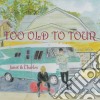 Janet And Charles - Too Old To Tour cd