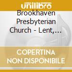 Brookhaven Presbyterian Church - Lent, No. 1 cd