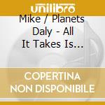Mike / Planets Daly - All It Takes Is One cd