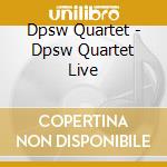 Dpsw Quartet - Dpsw Quartet Live