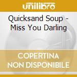 Quicksand Soup - Miss You Darling cd