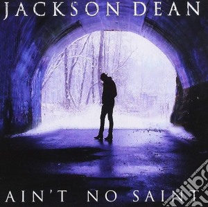 Jackson Dean - Ain'T No Saint cd musicale di Jackson Dean