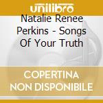 Natalie Renee Perkins - Songs Of Your Truth cd